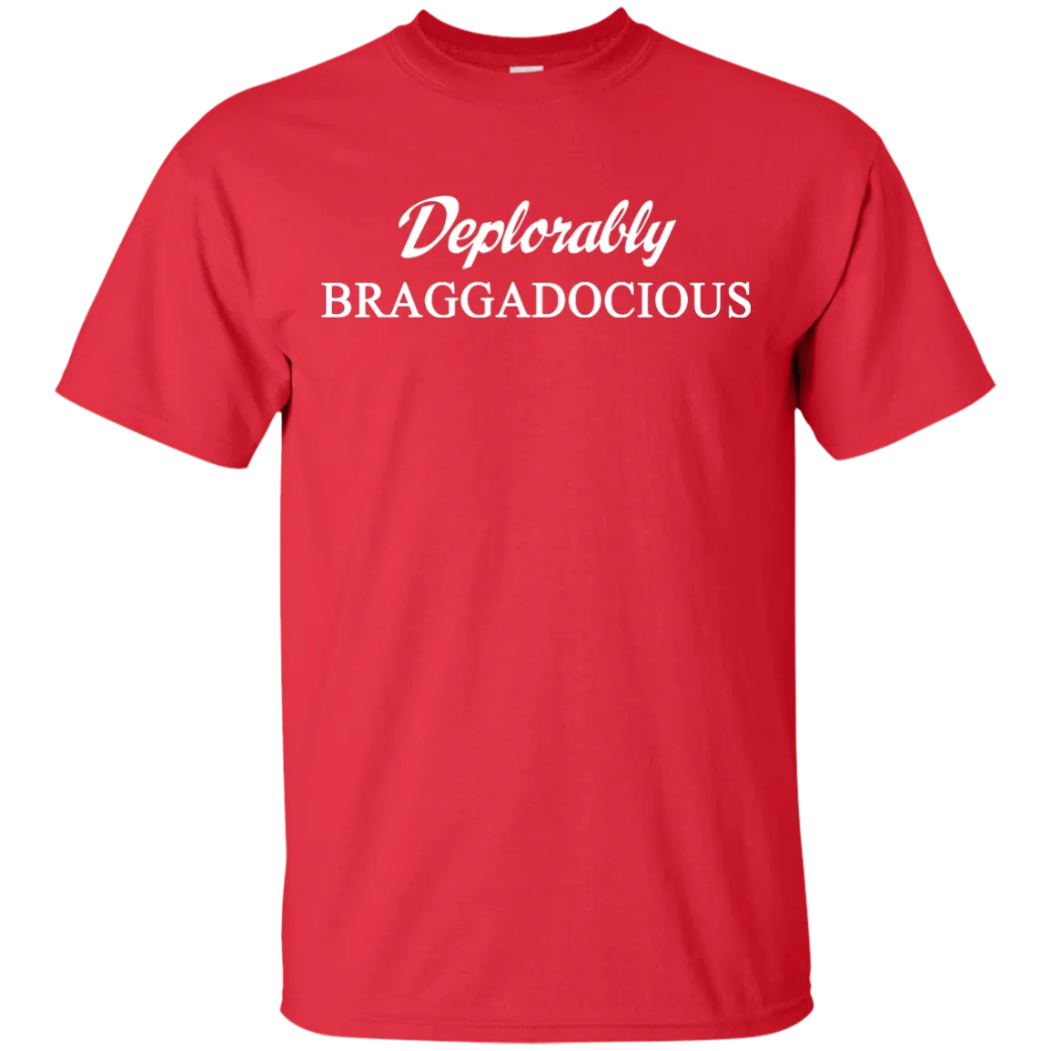 Deplorably Braggadocious Shirt, Hoodie, Tank