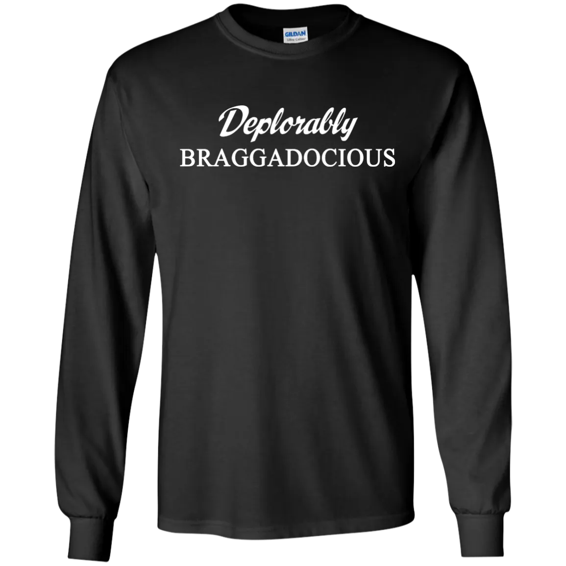 Deplorably Braggadocious Shirt, Hoodie, Tank