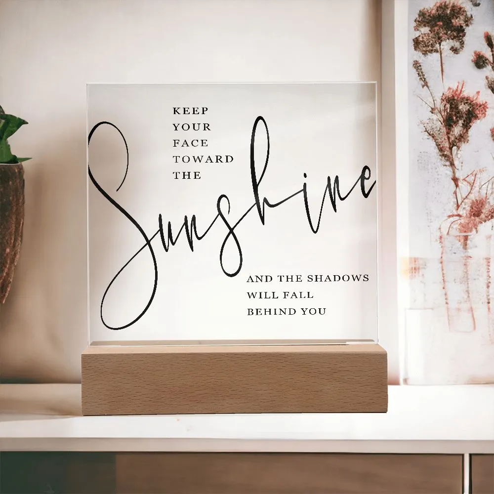 Shelf or Desk Decor - Motivation. Keep your face toward the sunshine